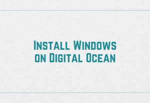 67816Install Windows on Digital Ocean